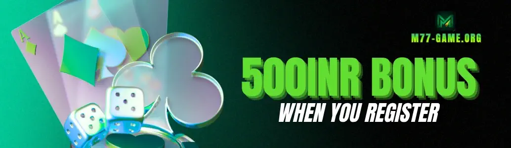 M77 welcome bonus 500 INR